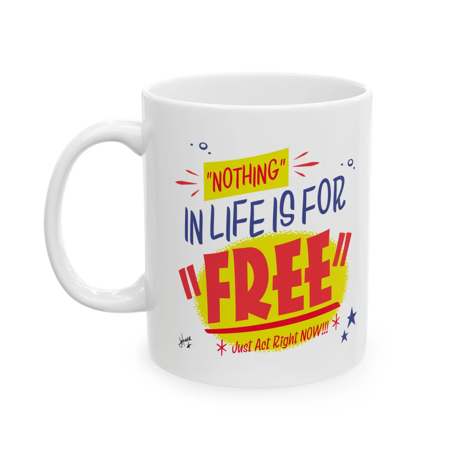 Nothing In Life Is For Free! Coffee Mug - Imagen 4