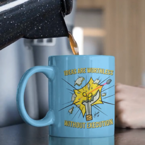 Ideas Are Worthless Without Execution Ceramic Mug