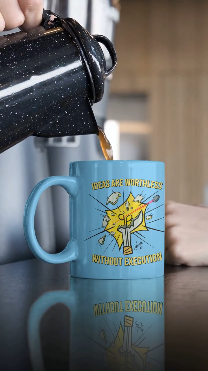 Ideas Are Worthless Without Execution Ceramic Mug